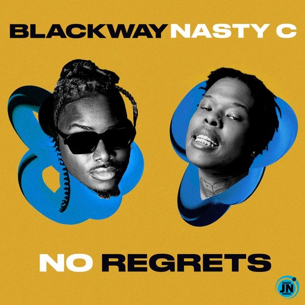 Blackway – No Regrets ft. Nasty C