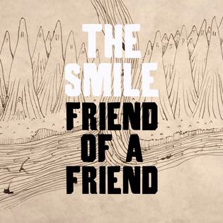 The Smile – Friend of a Friend Lyrics