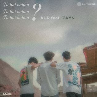 AUR – Tu hai kahan ft. ZAYN (Romanized) Lyrics