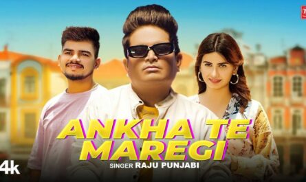 Ankha Te Maregi Lyrics - Raju Punjabi