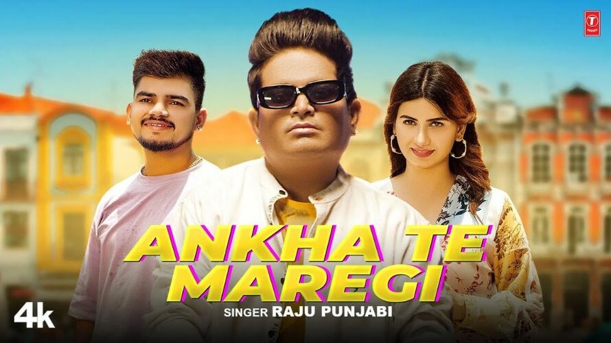 Ankha Te Maregi Lyrics – Raju Punjabi