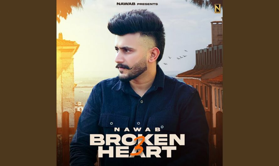 Broken Heart 3 Lyrics – Nawab