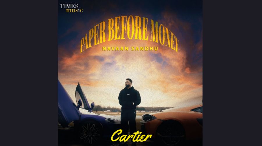 Cartier Lyrics - Navaan Sandhu