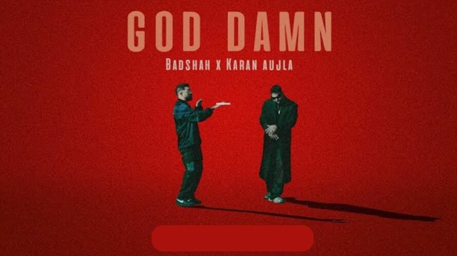 God Damn Lyrics – Badshah x Karan Aujla