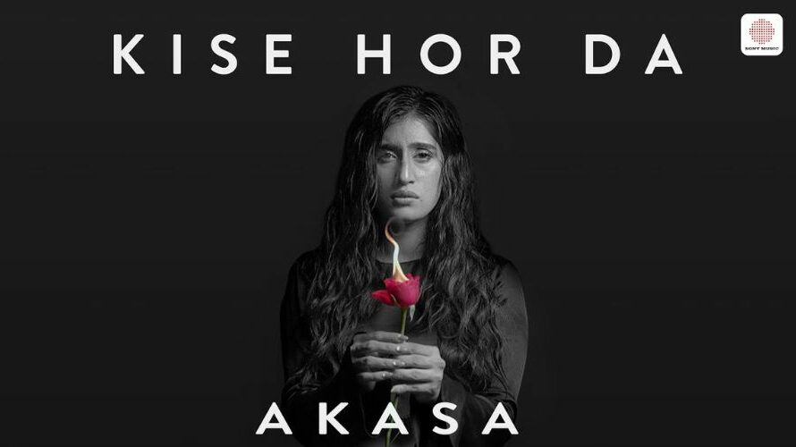 Kise Hor Da Lyrics – Akasa