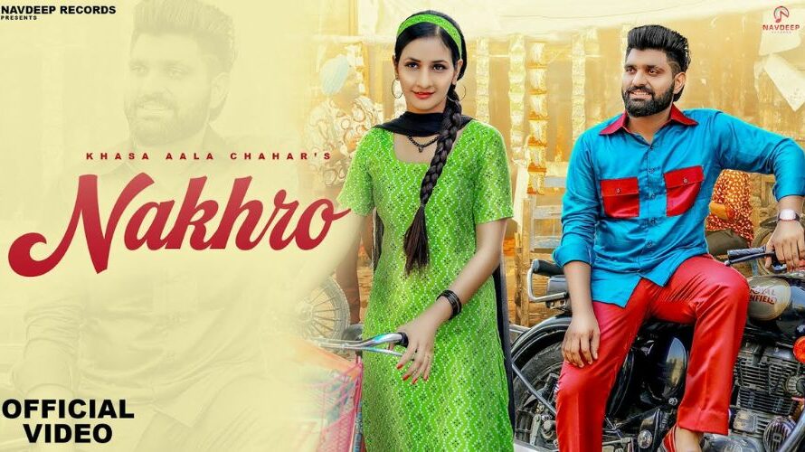 Nakhro Lyrics – Khasa Aala Chahar