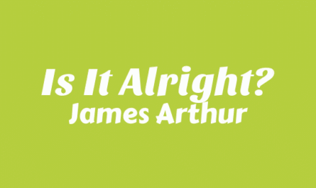 Is It Alright? Lyrics - James Arthur