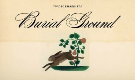 Burial Ground Lyrics - The Decemberists