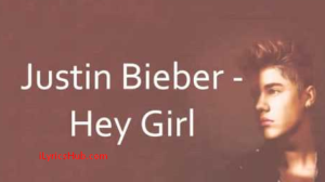 Hey Girl Lyrics - Justin Bieber