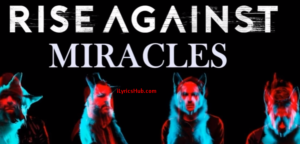 Miracle Lyrics – Rise Against