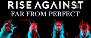 Far From Perfect Lyrics - Rise Against