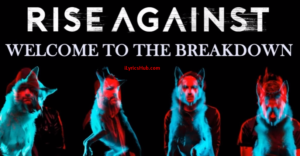 Welcome To The Breakdown Lyrics – Rise Against