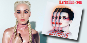 Witness Lyrics – Katy Perry